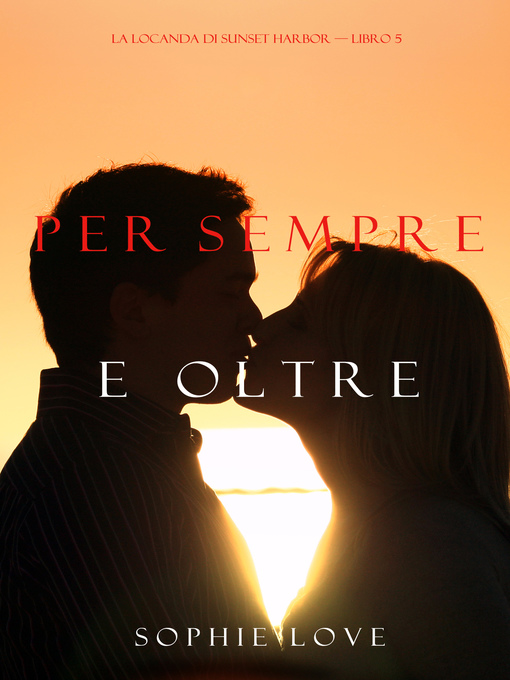 Title details for Per Sempre e Oltre by Sophie Love - Available